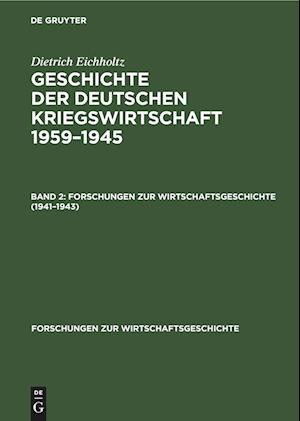 Geschichte der Deutschen Kriegswirtschaft 1959-1945, Band 2, Forschungen zur Wirtschaftsgeschichte (1941-1943)