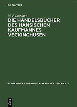 Die Handelsbücher des Hansischen Kaufmannes Veckinchusen