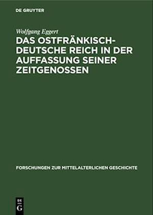 Das Ostfränkisch-Deutsche Reich in der Auffassung seiner Zeitgenossen