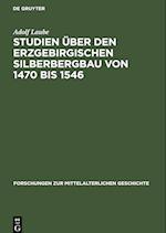 Studien über den Erzgebirgischen Silberbergbau von 1470 bis 1546