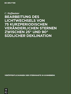 Bearbeitung des Lichtwechsels von 75 kurzperiodischen veränderlichen Sternen zwischen 25° und 90° südlicher Deklination