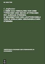 I: Über das Verhalten von drei typischen und sechs atypischen RW Aurigae-Sternen; II: Bearbeitung des Lichtwechsels von 10 südlichen veränderlichen Sternen