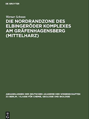 Die Nordrandzone des Elbingeröder Komplexes Am Gräfenhagensberg (Mittelharz)