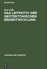 Das Leitmotiv der geotektonischen Erdentwicklung