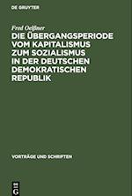 Die Übergangsperiode vom Kapitalismus zum Sozialismus in der Deutschen Demokratischen Republik