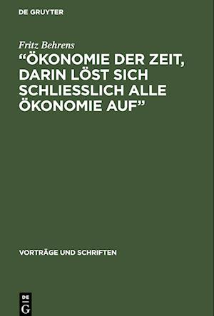 "Ökonomie der Zeit, darin löst sich schliesslich alle Ökonomie Auf"