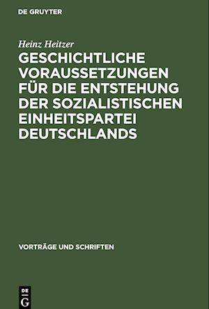 Geschichtliche Voraussetzungen für die Entstehung der sozialistischen Einheitspartei Deutschlands