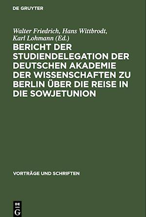 Bericht der Studiendelegation der Deutschen Akademie der Wissenschaften zu Berlin über die Reise in die Sowjetunion