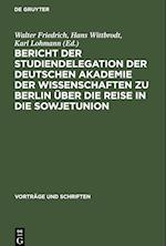 Bericht der Studiendelegation der Deutschen Akademie der Wissenschaften zu Berlin über die Reise in die Sowjetunion