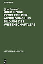 Über einige Probleme der Ausbildung und Bildung des Wissenschaftlers