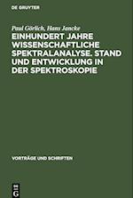 Einhundert Jahre wissenschaftliche Spektralanalyse. Stand und Entwicklung in der Spektroskopie