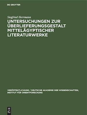 Untersuchungen zur Überlieferungsgestalt mittelägyptischer Literaturwerke