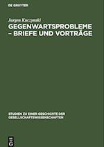 Gegenwartsprobleme - Briefe und Vorträge