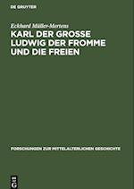 Karl der Grosse Ludwig der Fromme und die Freien