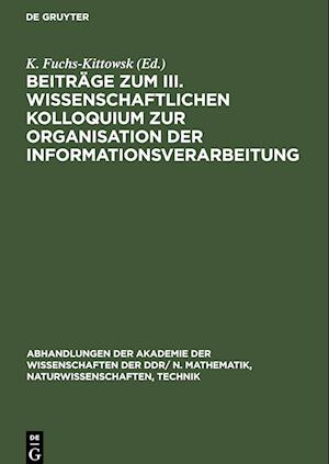 Beiträge zum III. Wissenschaftlichen Kolloquium zur Organisation der Informationsverarbeitung