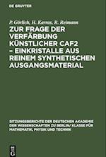 Zur Frage der Verfärbung künstlicher CaF2 - Einkristalle aus reinem synthetischen Ausgangsmaterial