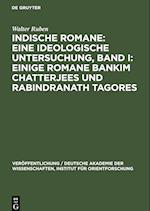 Indische Romane: Eine ideologische Untersuchung, Band I: Einige Romane Bankim Chatterjees und Rabindranath Tagores