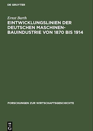 Eintwicklungslinien der deutschen Maschinenbauindustrie von 1870 bis 1914