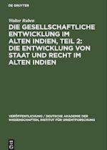 Die Gesellschaftliche Entwicklung im Alten Indien, Teil 2: Die Entwicklung von Staat und Recht im Alten Indien