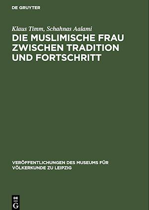 Die muslimische Frau zwischen Tradition und Fortschritt