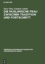 Die muslimische Frau zwischen Tradition und Fortschritt