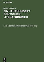 Ein Jahrhundert Deutscher Literaturkritik, Band 5, Der romantische Rückfall (1806-1815)