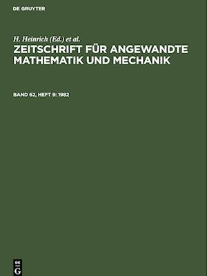 Zeitschrift für Angewandte Mathematik und Mechanik, Band 62, Heft 9, Zeitschrift für Angewandte Mathematik und Mechanik (1982)