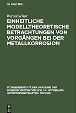 Einheitliche modelltheoretische Betrachtungen von Vorgängen bei der Metallkorrosion