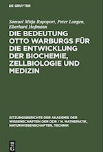 Die Bedeutung Otto Warburgs für die Entwicklung der Biochemie, Zellbiologie und Medizin