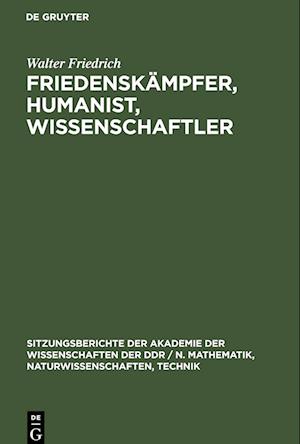 Friedenskämpfer, Humanist, Wissenschaftler