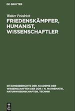 Friedenskämpfer, Humanist, Wissenschaftler