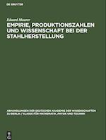 Empirie, Produktionszahlen und Wissenschaft bei der Stahlherstellung