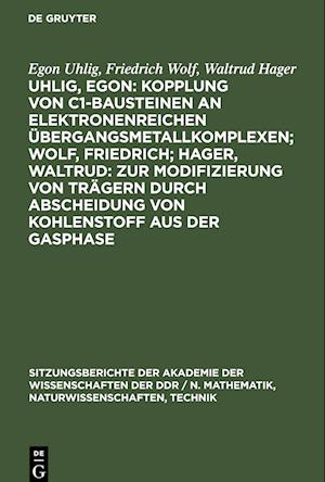 Uhlig, Egon: Kopplung von C1-Bausteinen an elektronenreichen Übergangsmetallkomplexen; Wolf, Friedrich; Hager, Waltrud: Zur Modifizierung von Trägern durch Abscheidung von Kohlenstoff aus der Gasphase