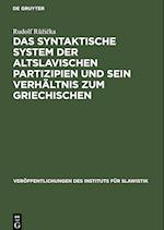 Das syntaktische System der altslavischen Partizipien und sein Verhältnis zum Griechischen