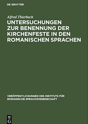 Untersuchungen zur Benennung der Kirchenfeste in den romanischen Sprachen