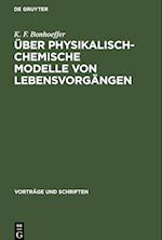 Über physikalisch-chemische Modelle von Lebensvorgängen