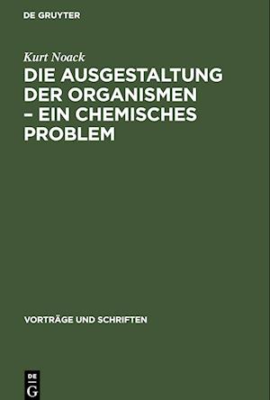 Die Ausgestaltung der Organismen - Ein chemisches Problem