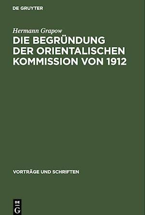 Die Begründung der orientalischen Kommission von 1912