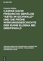 Caspar David Friedrichs Gemälde "Abtei im Eichwald" und die frühe Wirkungsgeschichte der Ruine Eldena bei Greifswald