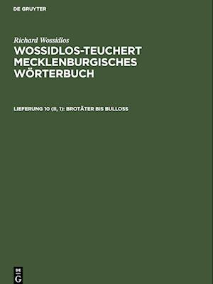 Wossidlos-Teuchert Mecklenburgisches Wörterbuch, Lieferung 10 (II, 1), Brotäter bis Bulloss