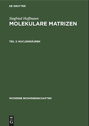 Molekulare Matrizen, Teil 3, Nucleinsäuren