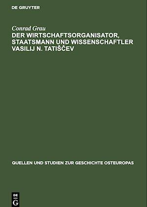 Der Wirtschaftsorganisator, Staatsmann und Wissenschaftler Vasilij N. TatiScev