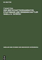 Der Wirtschaftsorganisator, Staatsmann und Wissenschaftler Vasilij N. TatiScev