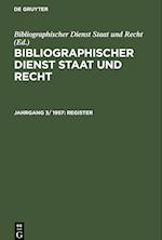 Bibliographischer Dienst Staat und Recht, Jahrgang 3/ 1957, Register