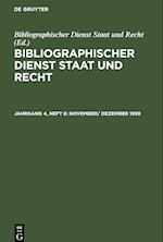 Bibliographischer Dienst Staat und Recht, Jahrgang 4, Heft 6, November/ Dezember 1958