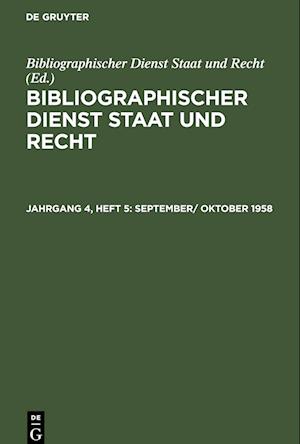 Bibliographischer Dienst Staat und Recht, Jahrgang 4, Heft 5, September/ Oktober 1958