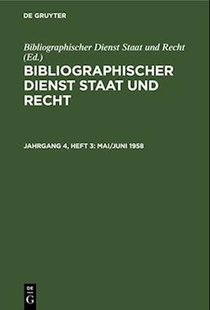 Bibliographischer Dienst Staat und Recht, Jahrgang 4, Heft 3, Mai/Juni 1958