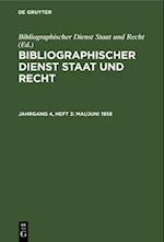 Bibliographischer Dienst Staat und Recht, Jahrgang 4, Heft 3, Mai/Juni 1958