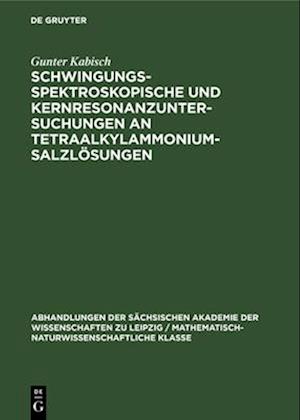 Schwingungsspektroskopische und Kernresonanzuntersuchungen an Tetraalkylammoniumsalzlösungen