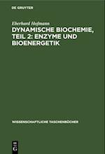 Dynamische Biochemie, Teil 2: Enzyme und Bioenergetik